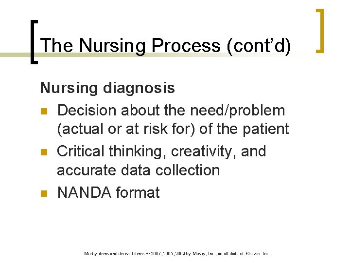 The Nursing Process (cont’d) Nursing diagnosis n Decision about the need/problem (actual or at
