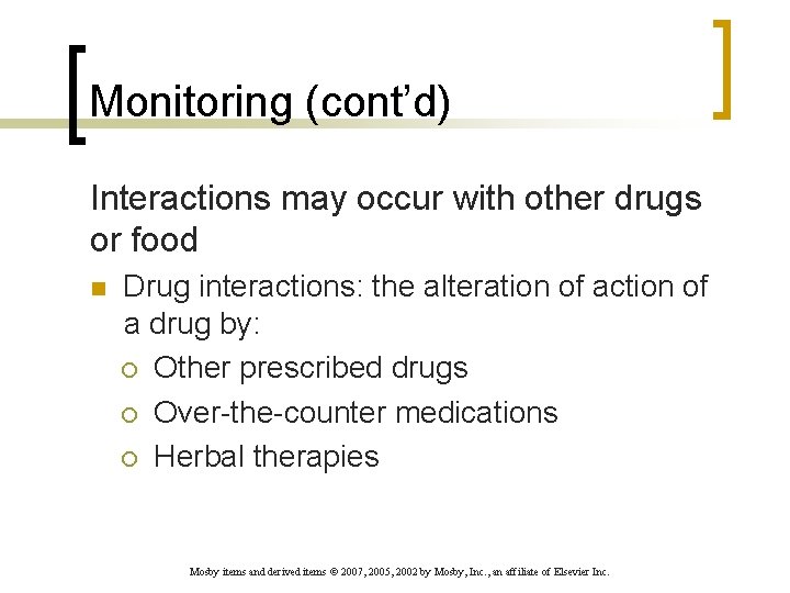 Monitoring (cont’d) Interactions may occur with other drugs or food n Drug interactions: the