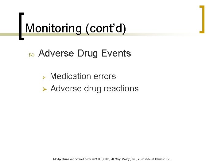 Monitoring (cont’d) Adverse Drug Events Medication errors Ø Adverse drug reactions Ø Mosby items