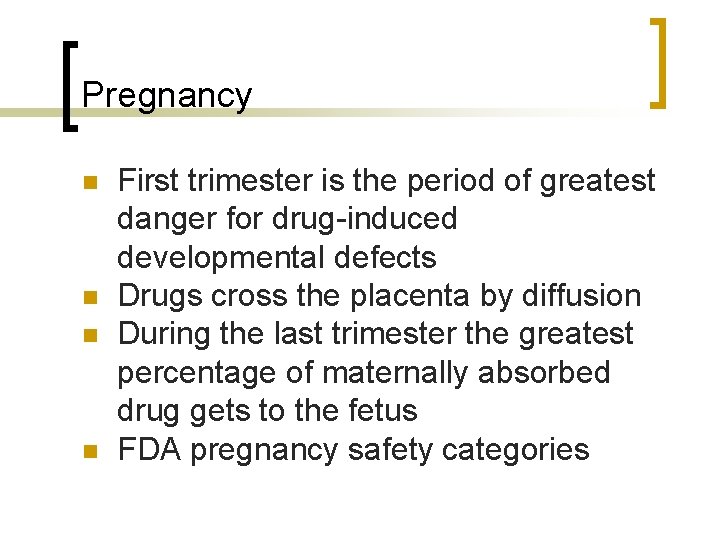 Pregnancy n n First trimester is the period of greatest danger for drug-induced developmental
