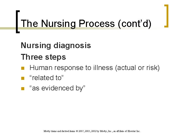 The Nursing Process (cont’d) Nursing diagnosis Three steps n n n Human response to