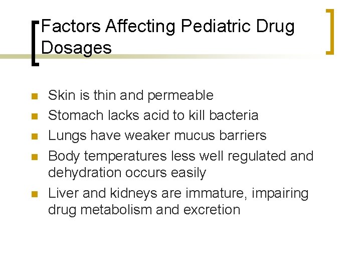 Factors Affecting Pediatric Drug Dosages n n n Skin is thin and permeable Stomach