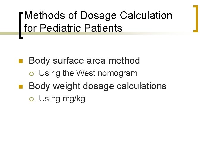 Methods of Dosage Calculation for Pediatric Patients n Body surface area method ¡ n