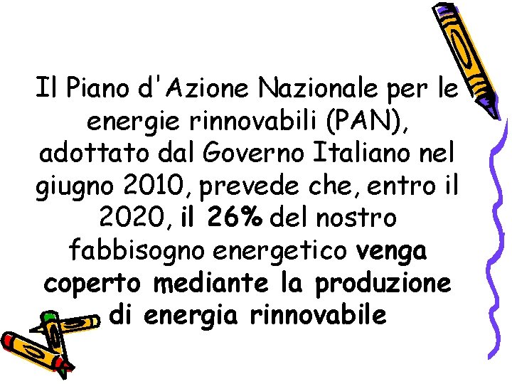 Il Piano d'Azione Nazionale per le energie rinnovabili (PAN), adottato dal Governo Italiano nel