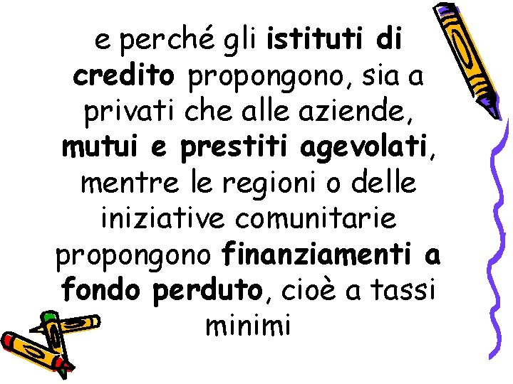 e perché gli istituti di credito propongono, sia a privati che alle aziende, mutui