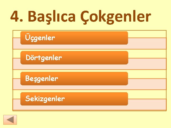 4. Başlıca Çokgenler Üçgenler Dörtgenler Beşgenler Sekizgenler 