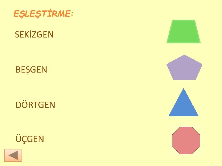 EŞLEŞTİRME: SEKİZGEN BEŞGEN DÖRTGEN ÜÇGEN 