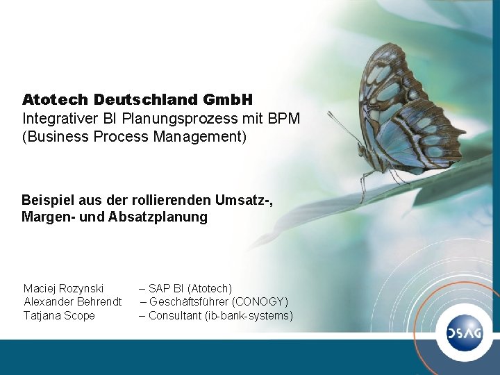 Atotech Deutschland Gmb. H Integrativer BI Planungsprozess mit BPM (Business Process Management) Beispiel aus