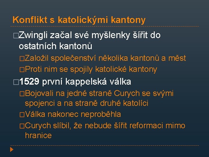 Konflikt s katolickými kantony �Zwingli začal své myšlenky šířit do ostatních kantonů �Založil společenství