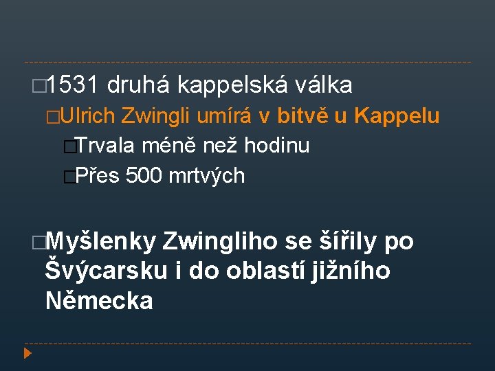 � 1531 druhá kappelská válka �Ulrich Zwingli umírá v bitvě u Kappelu �Trvala méně