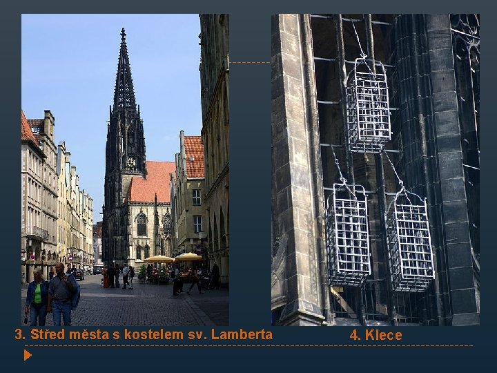 3. Střed města s kostelem sv. Lamberta 4. Klece 