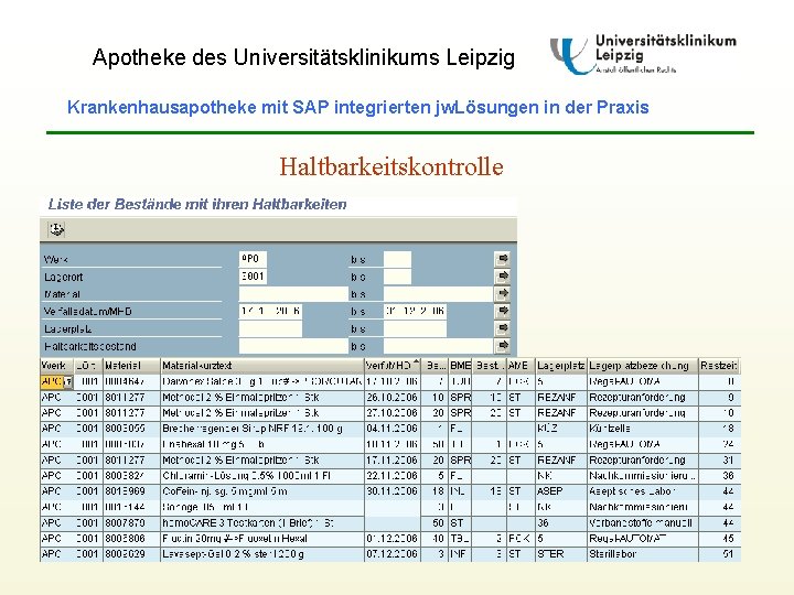 Apotheke des Universitätsklinikums Leipzig Krankenhausapotheke mit SAP integrierten jw. Lösungen in der Praxis Haltbarkeitskontrolle