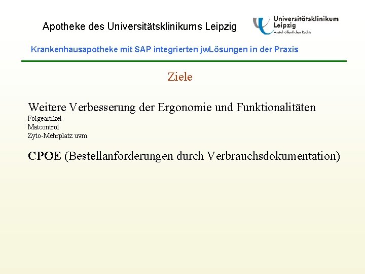 Apotheke des Universitätsklinikums Leipzig Krankenhausapotheke mit SAP integrierten jw. Lösungen in der Praxis Ziele