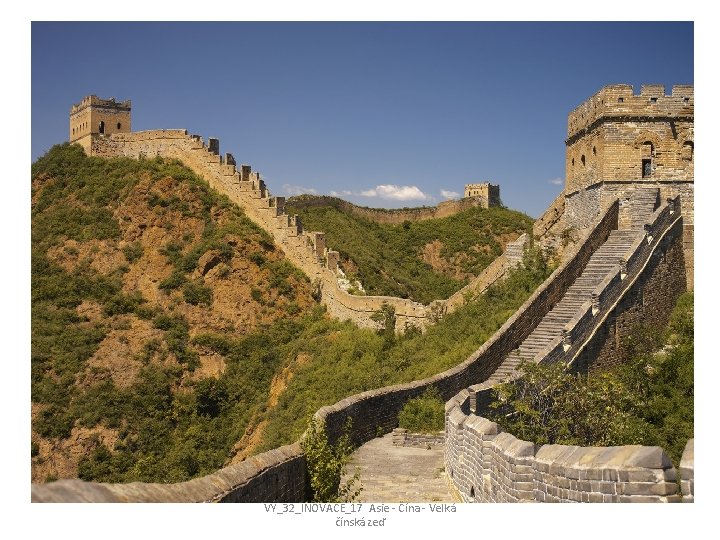 VY_32_INOVACE_17 Asie - Čína - Velká čínská zeď 