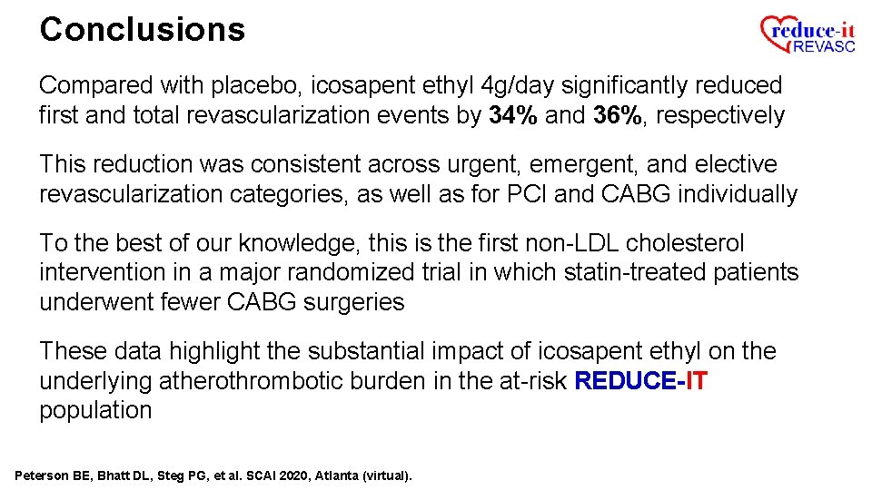 Conclusions Compared with placebo, icosapent ethyl 4 g/day significantly reduced first and total revascularization