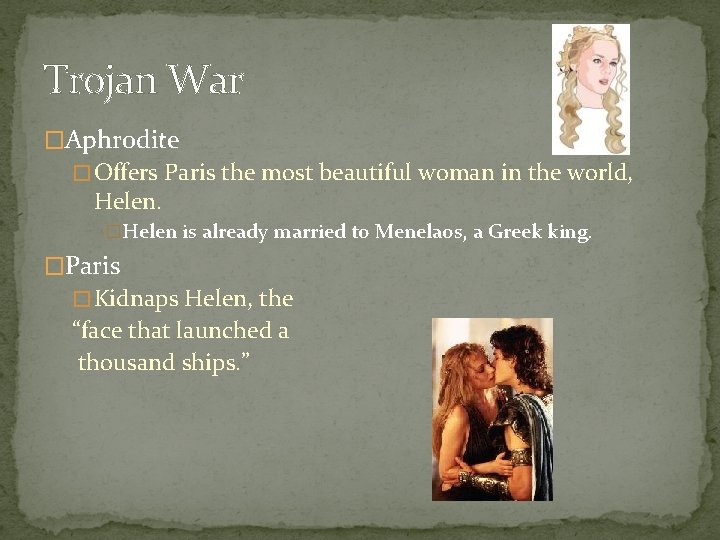 Trojan War �Aphrodite � Offers Paris the most beautiful woman in the world, Helen.