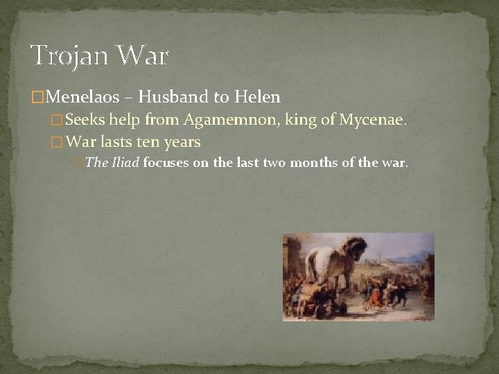 Trojan War �Menelaos – Husband to Helen � Seeks help from Agamemnon, king of