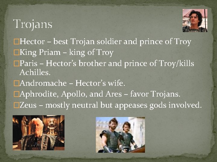 Trojans �Hector – best Trojan soldier and prince of Troy �King Priam – king