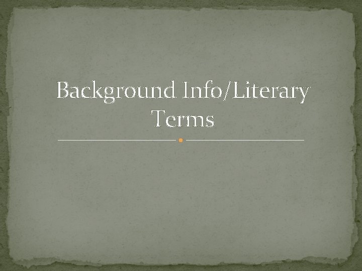 Background Info/Literary Terms 