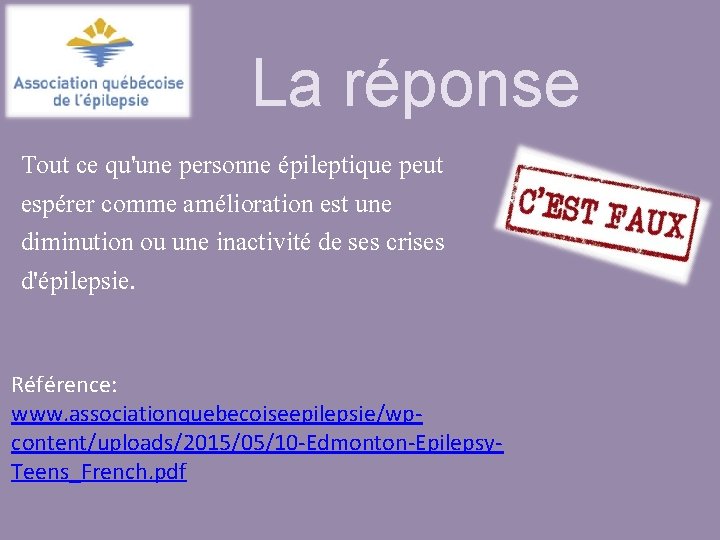 La réponse Tout ce qu'une personne épileptique peut espérer comme amélioration est une diminution