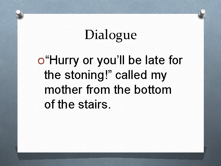 Dialogue O“Hurry or you’ll be late for the stoning!” called my mother from the