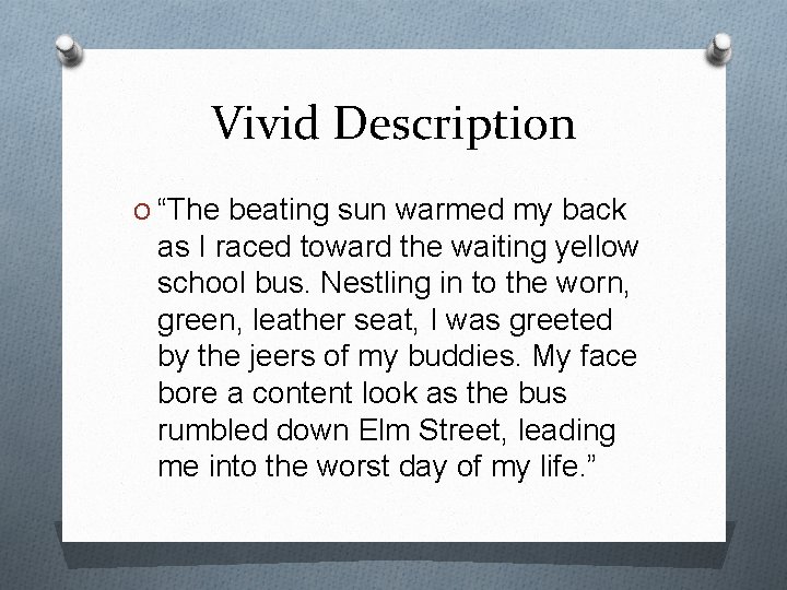 Vivid Description O “The beating sun warmed my back as I raced toward the