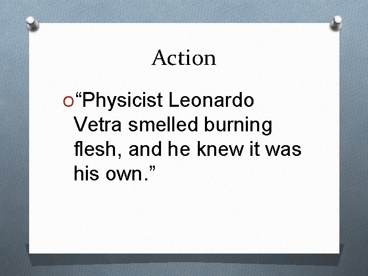 Action O“Physicist Leonardo Vetra smelled burning flesh, and he knew it was his own.