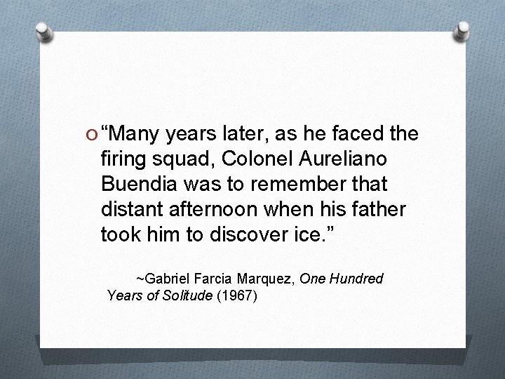 O “Many years later, as he faced the firing squad, Colonel Aureliano Buendia was