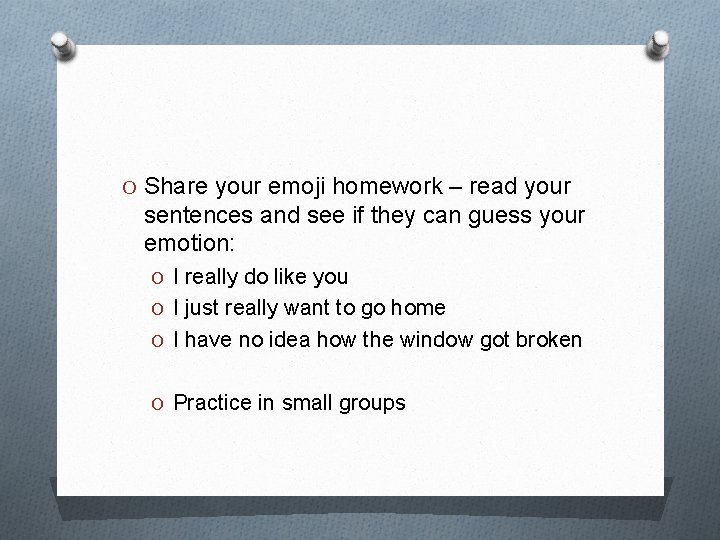 O Share your emoji homework – read your sentences and see if they can