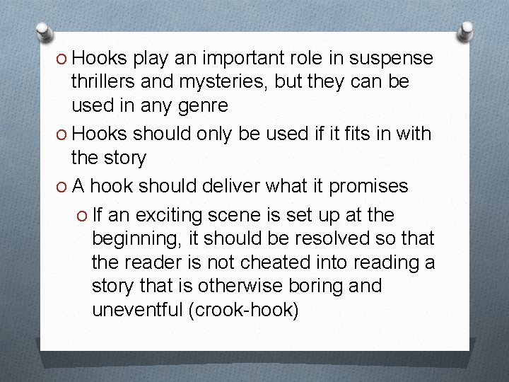 O Hooks play an important role in suspense thrillers and mysteries, but they can