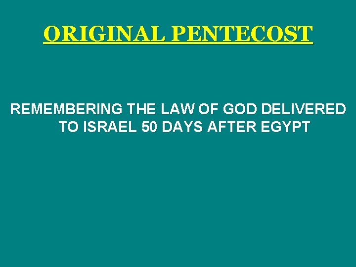 ORIGINAL PENTECOST REMEMBERING THE LAW OF GOD DELIVERED TO ISRAEL 50 DAYS AFTER EGYPT