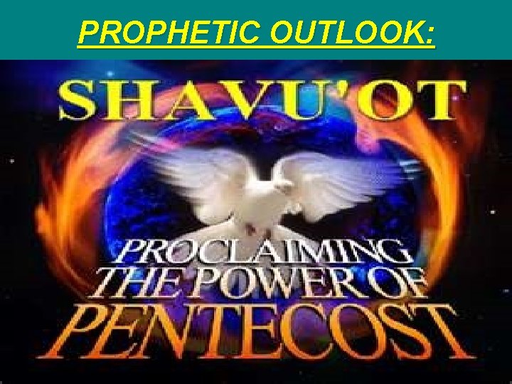 PROPHETIC OUTLOOK: 