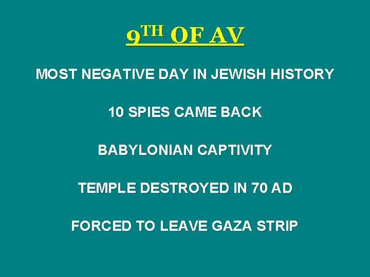 9 TH OF AV MOST NEGATIVE DAY IN JEWISH HISTORY 10 SPIES CAME BACK