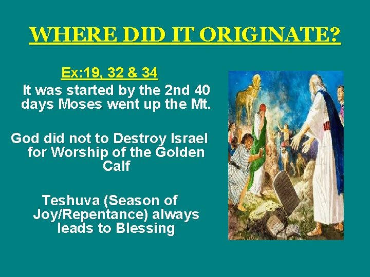 WHERE DID IT ORIGINATE? Ex: 19, 32 & 34 It was started by the