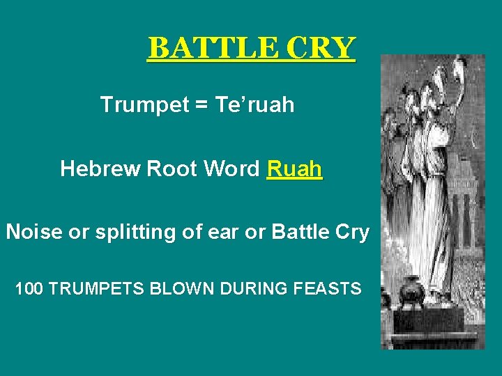 BATTLE CRY Trumpet = Te’ruah Hebrew Root Word Ruah Noise or splitting of ear