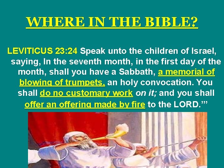 WHERE IN THE BIBLE? LEVITICUS 23: 24 Speak unto the children of Israel, saying,