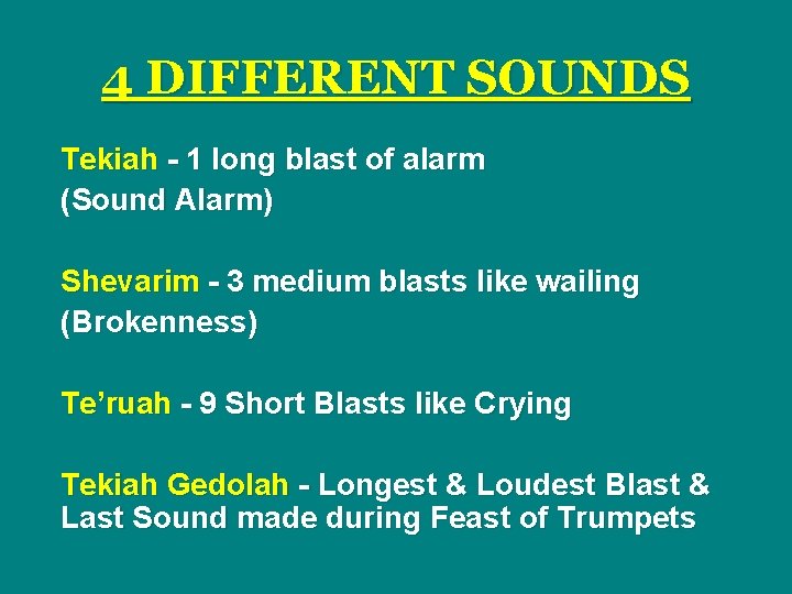 4 DIFFERENT SOUNDS Tekiah - 1 long blast of alarm (Sound Alarm) Shevarim -