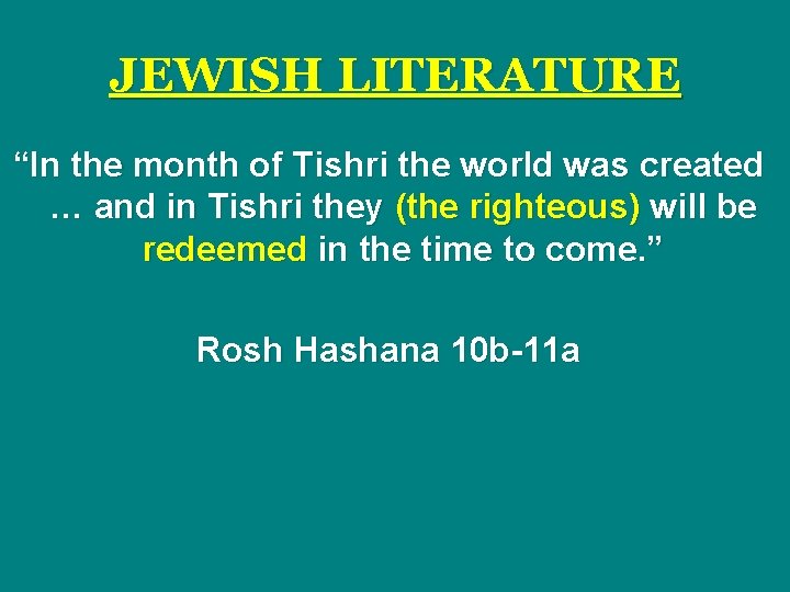 JEWISH LITERATURE “In the month of Tishri the world was created … and in