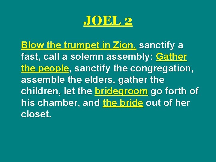 JOEL 2 Blow the trumpet in Zion, sanctify a fast, call a solemn assembly: