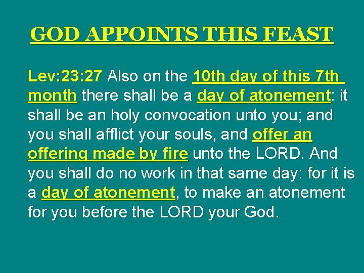 GOD APPOINTS THIS FEAST Lev: 23: 27 Also on the 10 th day of