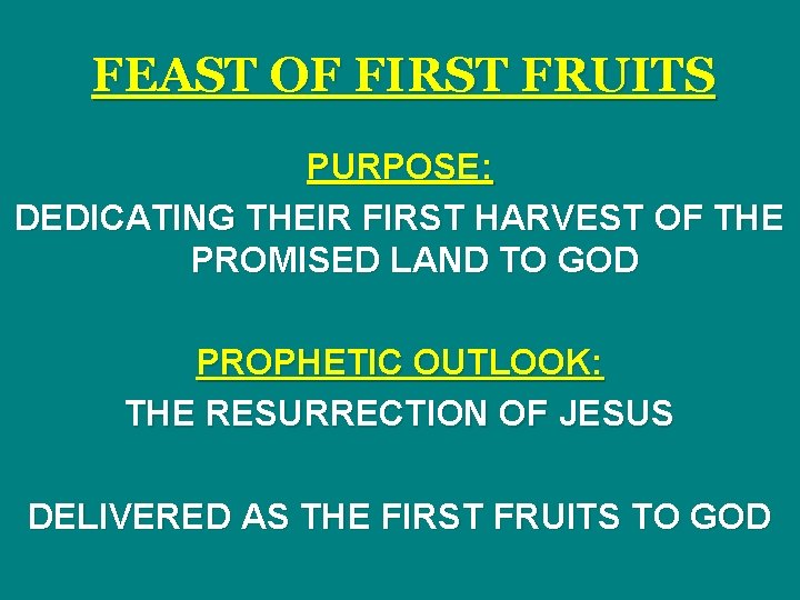 FEAST OF FIRST FRUITS PURPOSE: DEDICATING THEIR FIRST HARVEST OF THE PROMISED LAND TO