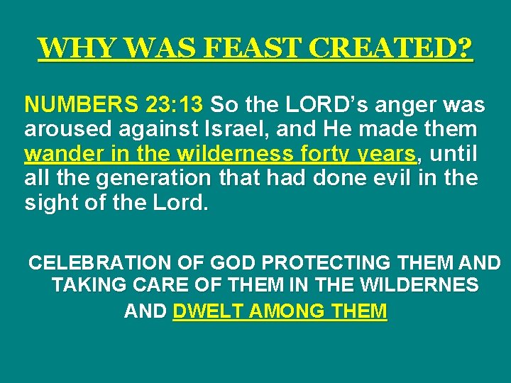 WHY WAS FEAST CREATED? NUMBERS 23: 13 So the LORD’s anger was aroused against