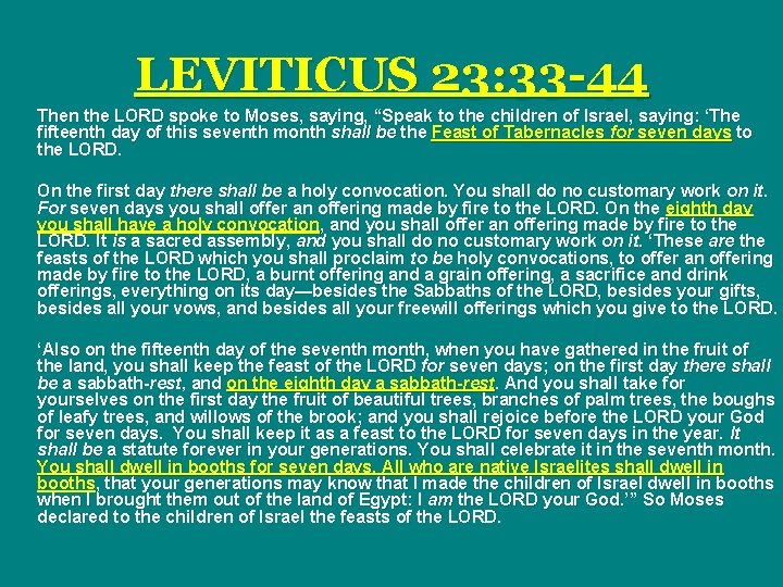 LEVITICUS 23: 33 -44 Then the LORD spoke to Moses, saying, “Speak to the
