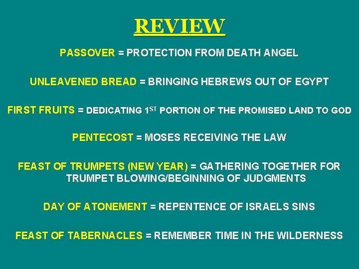 REVIEW PASSOVER = PROTECTION FROM DEATH ANGEL UNLEAVENED BREAD = BRINGING HEBREWS OUT OF