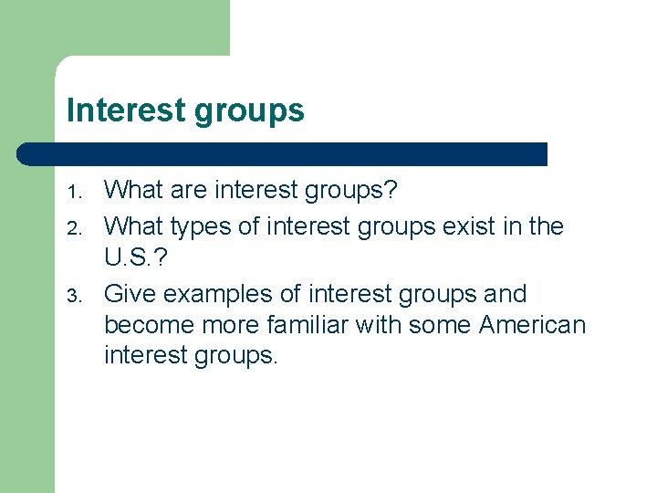 Interest groups 1. 2. 3. What are interest groups? What types of interest groups