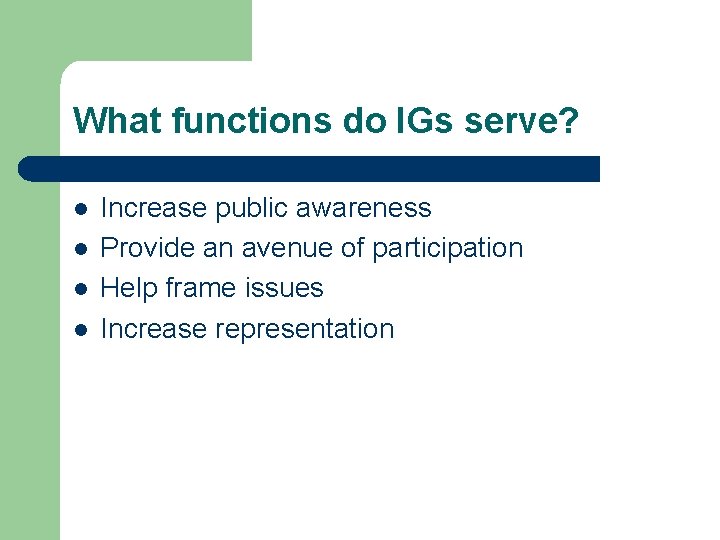 What functions do IGs serve? l l Increase public awareness Provide an avenue of