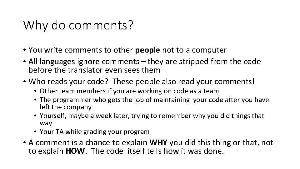 Why do comments? • You write comments to other people not to a computer