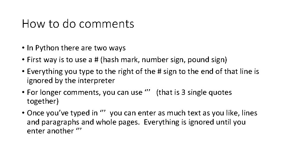 How to do comments • In Python there are two ways • First way