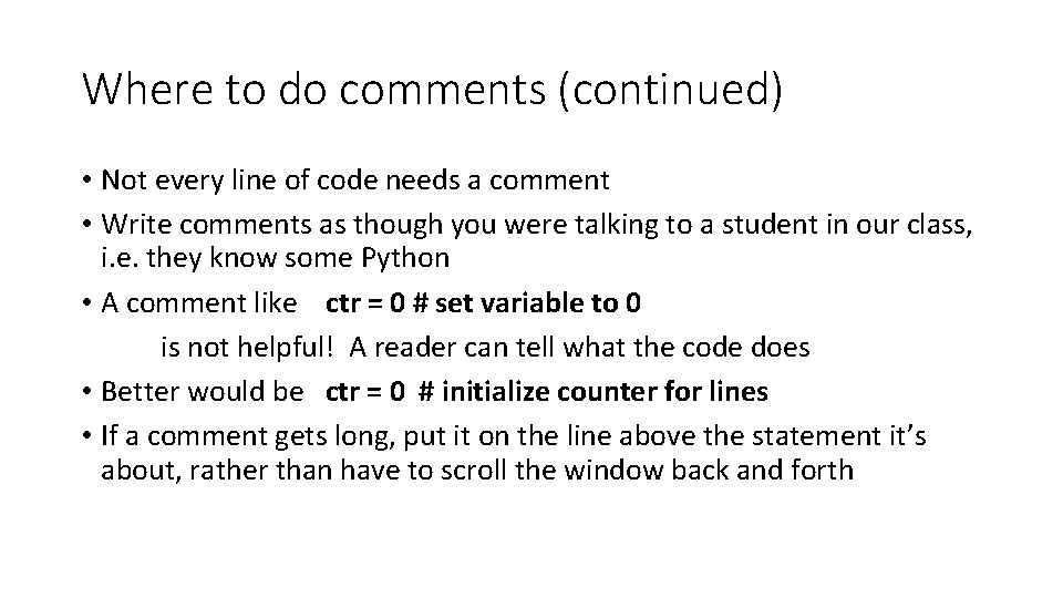 Where to do comments (continued) • Not every line of code needs a comment