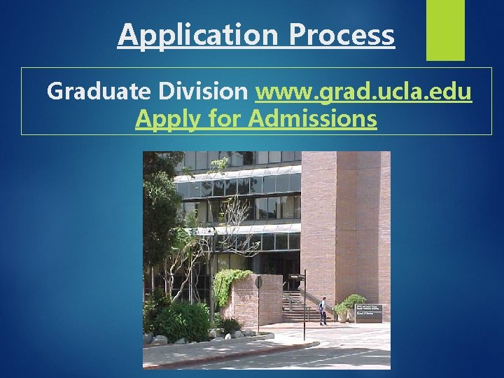 Application Process Graduate Division www. grad. ucla. edu Apply for Admissions 